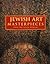 Jewish Art Masterpieces