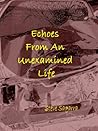 Echoes From An Unexamined Life Echoes From An Unexamined Life