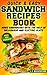 Quick & Easy Sandwich Recipes Book: Make Sandwiches with the help of Microwave and Electric Plate (Sandwich Maker)