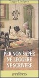 Per non saper né leggere né scrivere Per non saper né leggere né scrivere