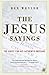 The Jesus Sayings: The Quest for His Authentic Message
