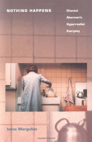 Nothing Happens: Chantal Akerman's Hyperrealist Everyday (Paperback)