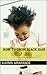How to Grow Black Hair: African American Home Remedies for Hair Growth and Black Hair Growth Tips that Work