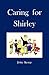 Caring for Shirley by John F. Kemp