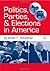 Politics, Parties, and Elections in America