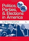 Politics, Parties, and Elections in America Politics, Parties, and Elections in America