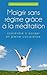 Maigrir sans régime grâce à la méditation - apprendre à manger en pleine conscience (French Edition)