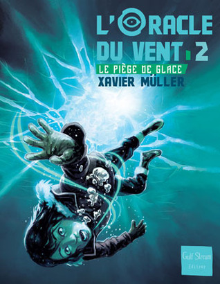 Le piège de glace (L'Oracle du vent, #2)