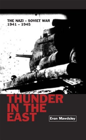Thunder in the East: The Nazi-Soviet War 1941-1945 (Modern Wars)