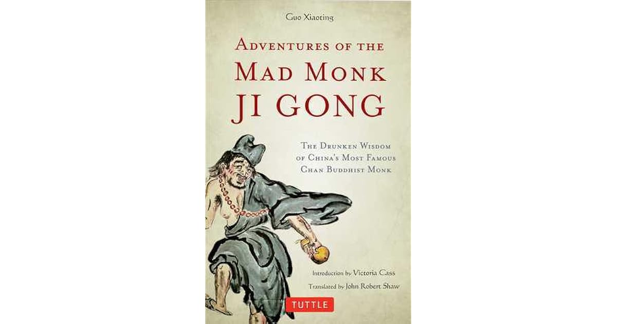 Adventures of the Mad Monk Ji Gong: The Drunken Wisdom of China's ...