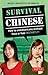Survival Chinese: How to Communicate without Fuss or Fear Instantly!