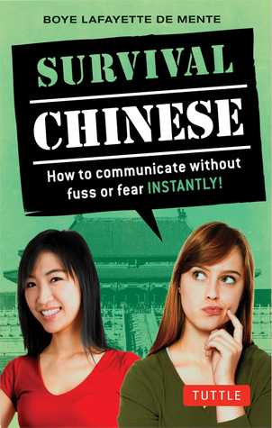 Survival Chinese: How to Communicate without Fuss or Fear Instantly!