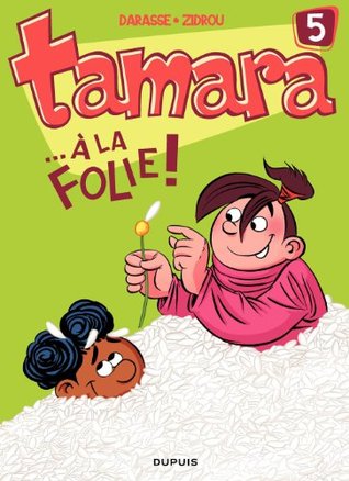 ...A la folie ! (Tamara #5)