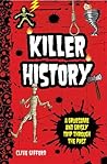 Killer History: A Gruesome and Grisly Trip Through the Past