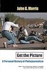 Get the Picture by John G.   Morris
