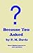 Because You Asked by Patrick Davis