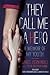 They Call Me a Hero: A Memoir of My Youth
