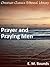 Prayer and Praying Men - Enhanced Version by E.M. Bounds