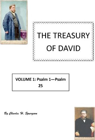 The Treasury Of David Volume 1: Psalm 1 - Psalm 25 [Annotated]
