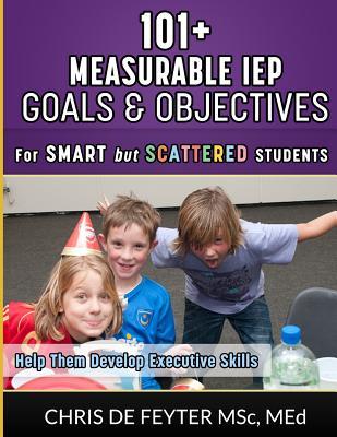101+ Measurable IEP Goals and Objectives for Smart But Scattered Students