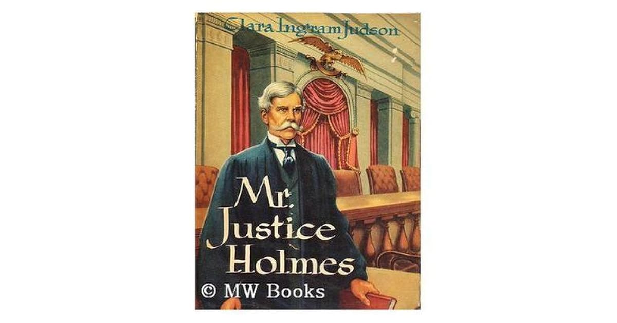 Mr. Justice Holmes by Clara Ingram Judson