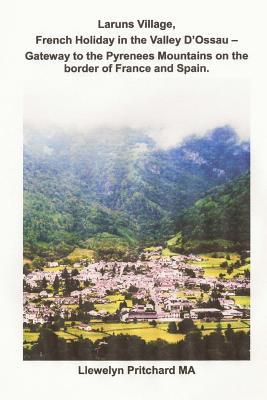 Laruns Village, French Holiday in the Valley D'Ossau - Gateway to the Pyrenees Mountains on the Border of France and Spain (The Illustrated Diaries of Llewelyn Pritchard Ma) (Urdu Edition)
