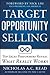 Target Opportunity Selling: Top Sales Performers Reveal What Really Works