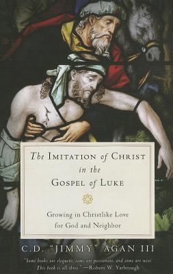 The Imitation of Christ in the Gospel of Luke: Growing in Christlike Love for God and Neighbor (Paperback)