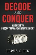 Decode and Conquer: Answers to Product Management Interviews