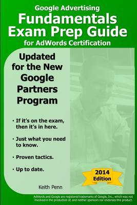Google Advertising Fundamentals Exam Prep Guide for Adwords Certification 2014: Version 1.2 (Searchcerts.com Exam Prep Series)