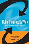 Rethinking Faculty Work: Higher Education's Strategic Imperative Rethinking Faculty Work: Higher Education's Strategic Imperative