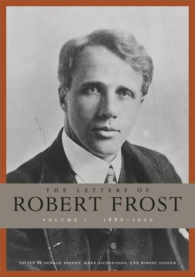 The Letters of Robert Frost, Volume 1: 1886–1920