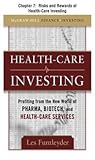 Healthcare Investing, Chapter 7 - Risks and Rewards of Health-Care Investing
