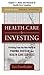 Healthcare Investing, Chapter 7 - Risks and Rewards of Health... by Les Funtleyder
