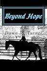Beyond Hope: A Story of Hope, Forgiveness, and Restored Faith in God.