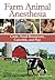 Farm Animal Anesthesia: Cattle, Small Ruminants, Camelids, and Pigs