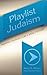 Playlist Judaism: Making Choices for a Vital Future