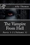 The Vampire from Hell, Volume 1 by Ally Thomas
