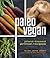 Paleo Vegan: Plant-Based Primal Recipes
