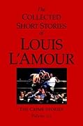 The Collected Short Stories of Louis L'Amour, Volume 6: The Crime Stories