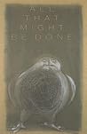 All That Might Be Done (Carnegie Mellon Poetry) All That Might Be Done (Carnegie Mellon Poetry)