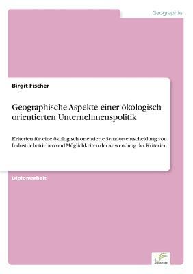 Geographische Aspekte einer ökologisch orientierten Unternehmenspolitik