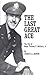 The Last Great Ace: The Life of Thomas B. McGuire, Jr.