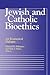 Jewish and Catholic Bioethics: An Ecumenical Dialogue (Moral Traditions)