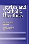 Jewish and Catholic Bioethics: An Ecumenical Dialogue (Moral Traditions)