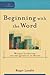 Beginning with the Word: Mo...