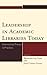 Leadership in Academic Libraries Today: Connecting Theory to Practice