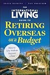 The International Living Guide to Retiring Overseas on a Budget by Suzan Haskins