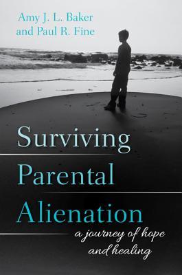Surviving Parental Alienation: A Journey of Hope and Healing (Hardcover)