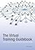 The Virtual Training Guideb...